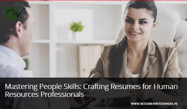 Mastering People Skills: Crafting Resumes for Human Resources Professionals