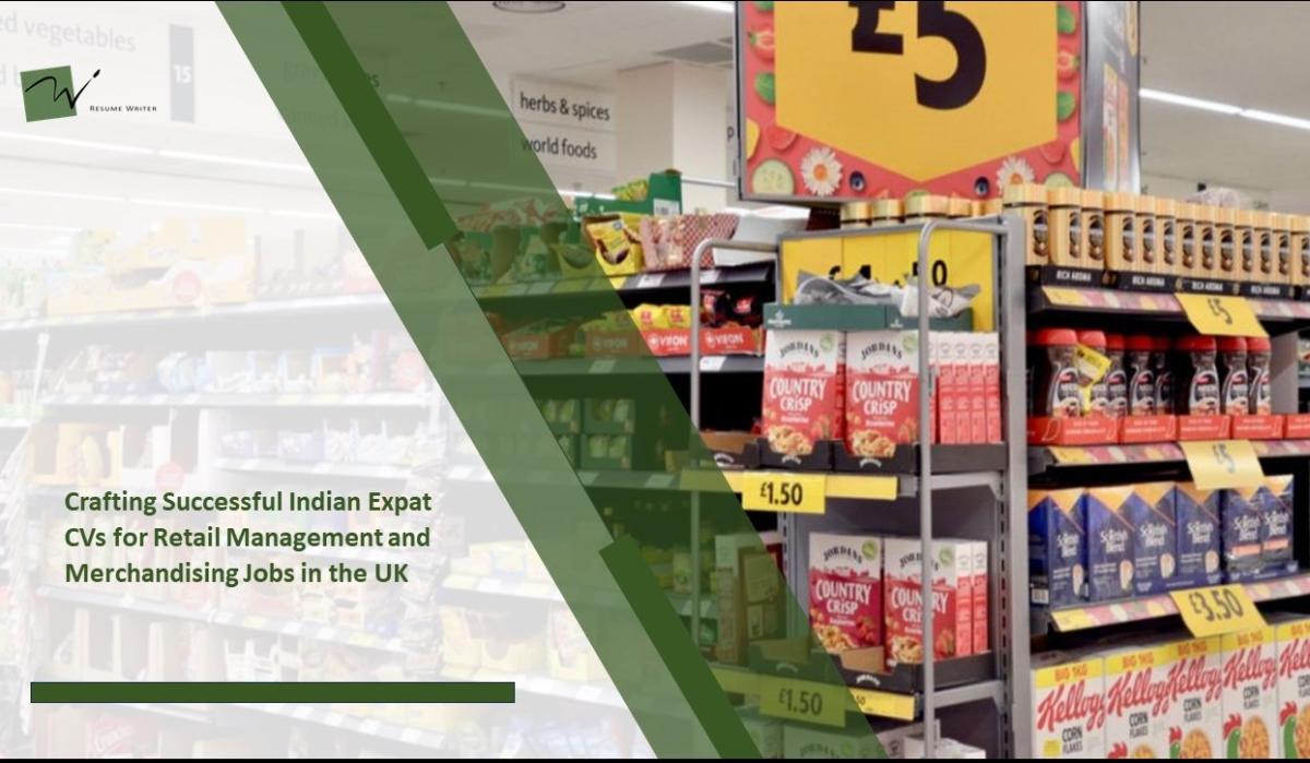 Crafting Successful Indian Expat CVs for Retail Management and Merchandising Jobs in the UK
