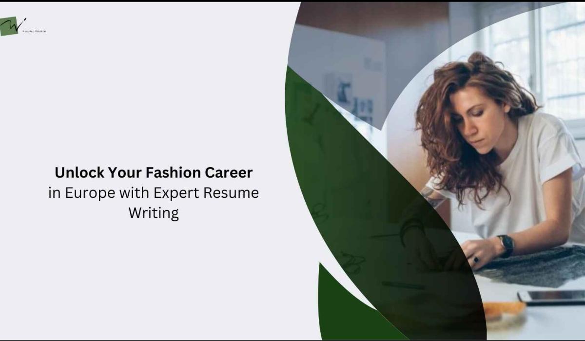 Unlock Your Fashion Career in Europe with Expert Resume Writing