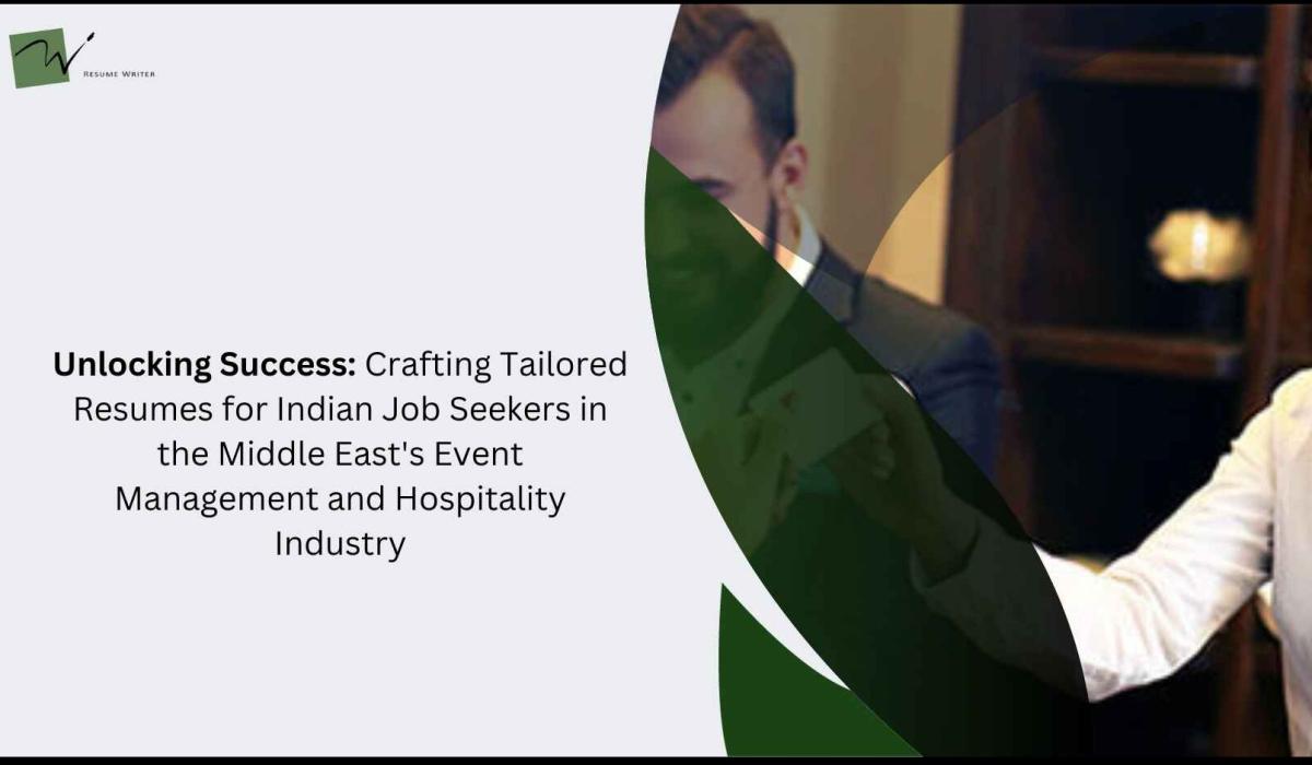 Unlocking Success: Crafting Tailored Resumes for Indian Job Seekers in the Middle East's Event Management and Hospitality Industry