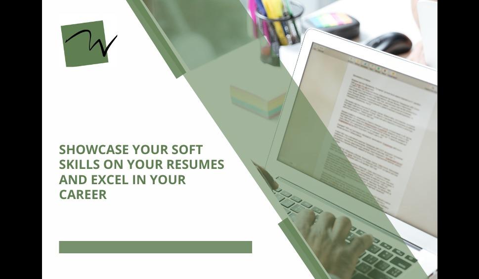 Showcase Your Soft Skills on Your Resume and Excel in Your Career