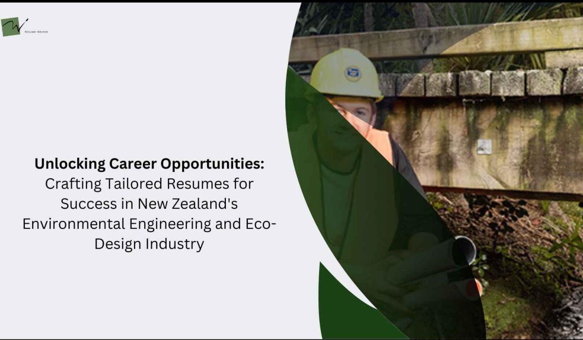 Unlocking Career Opportunities: Crafting Tailored Resumes for Success in New Zealand's Environmental Engineering and Eco-Design Industry