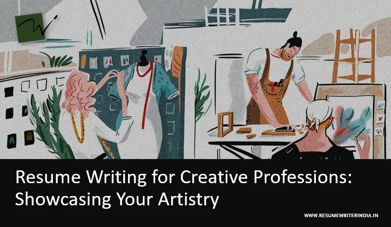 Resume Writing for Creative Professions: Showcasing Your Artistry