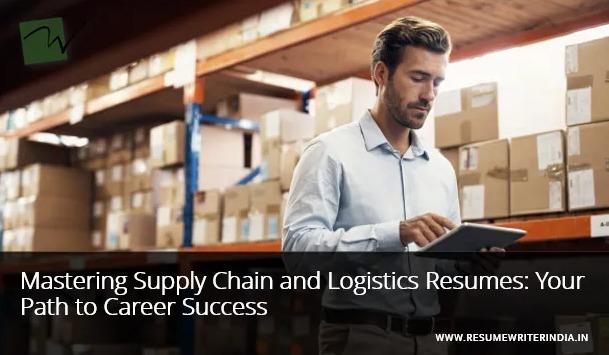 Mastering Supply Chain and Logistics Resumes: Your Path to Career Success