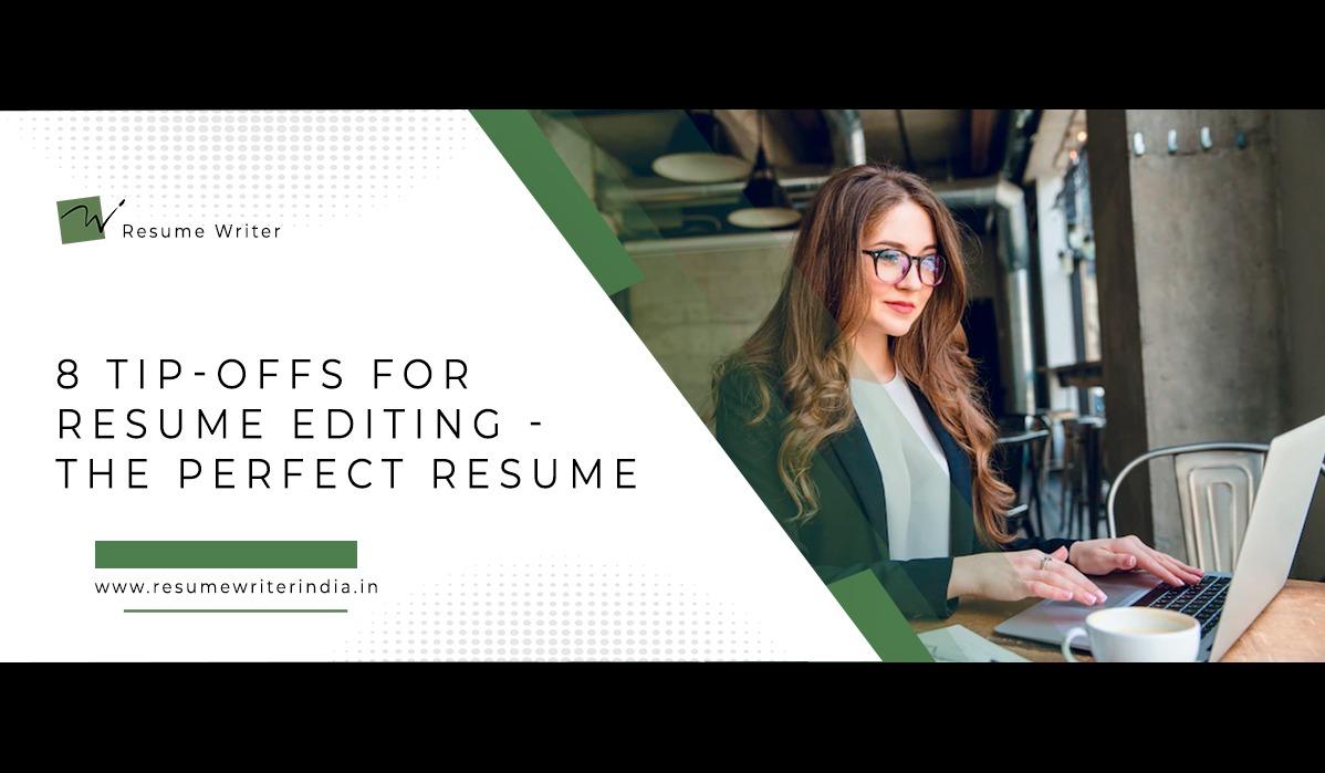 8 TIP-OFFS FOR RESUME EDITING-  THE PERFECT RESUME