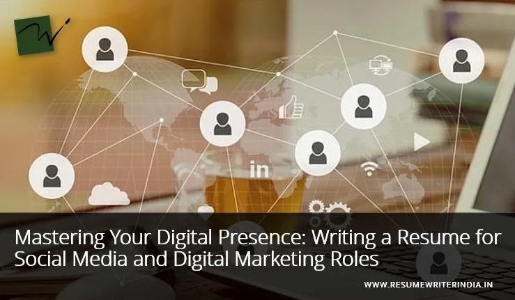 Mastering Your Digital Presence: Writing a Resume for Social Media and Digital Marketing Roles