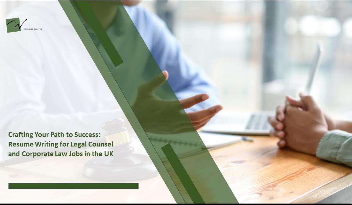 Crafting Your Path to Success: Resume Writing for Legal Counsel and Corporate Law Jobs in the UK
