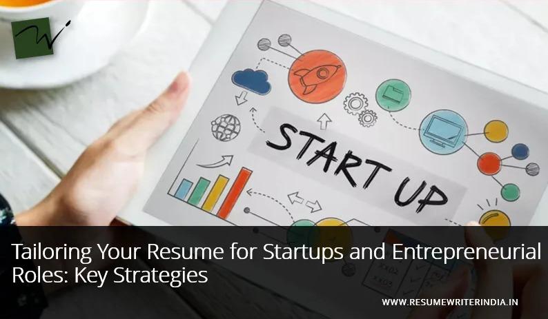 Tailoring Your Resume for Startups and Entrepreneurial Roles: Key Strategies