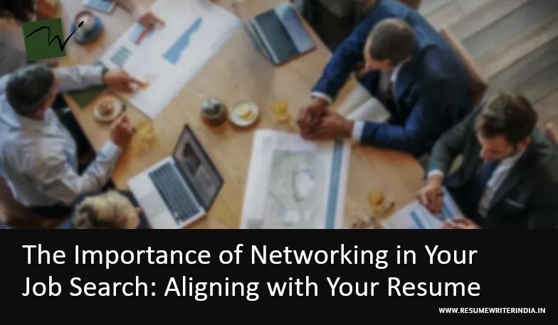 The Importance of Networking in Your Job Search: Aligning with Your Resume