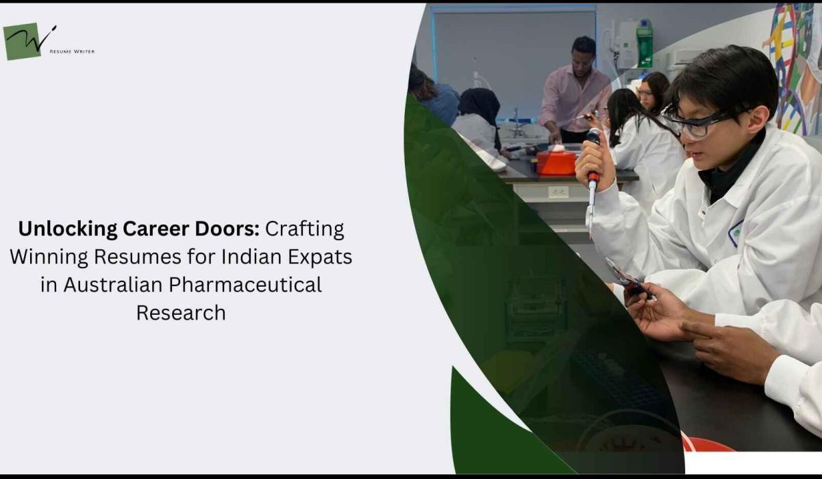 Unlocking Career Doors: Crafting Winning Resumes for Indian Expats in Australian Pharmaceutical Research