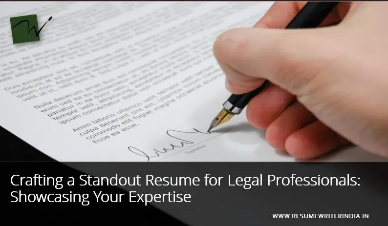 Crafting a Standout Resume for Legal Professionals: Showcasing Your Expertise