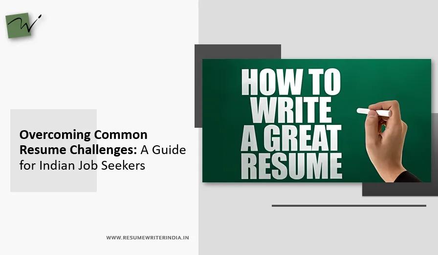 Overcoming Common Resume Challenges: A Guide for Indian Job Seekers