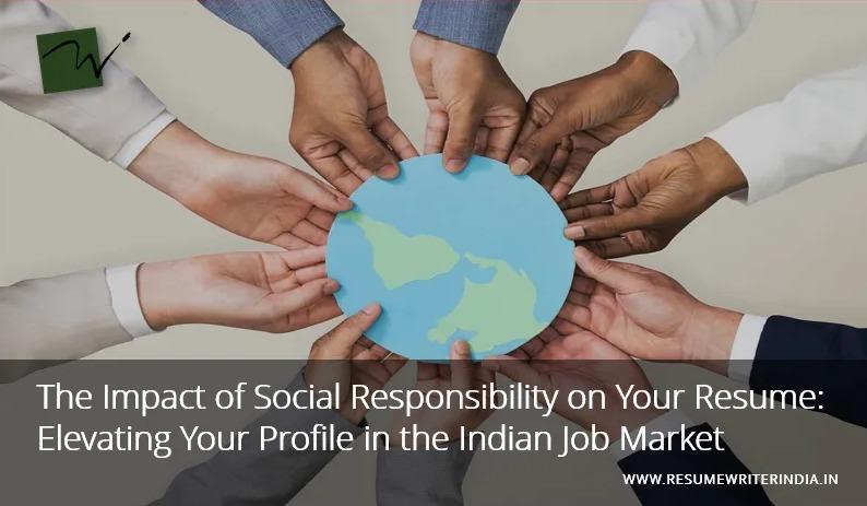 The Impact of Social Responsibility on Your Resume: Elevating Your Profile in the Indian Job Market