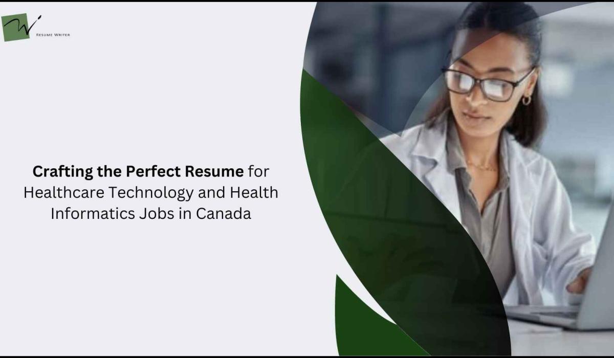 Crafting the Perfect Resume for Healthcare Technology and Health Informatics Jobs in Canada