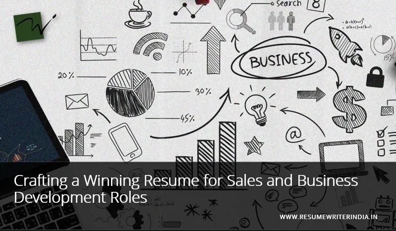 Crafting a Winning Resume for Sales and Business Development Roles