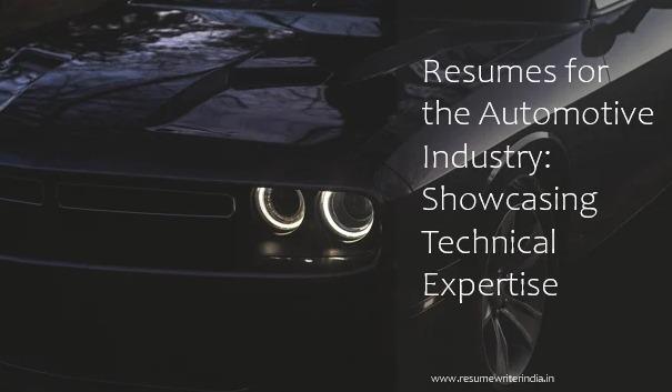 Resumes for the Automotive Industry: Showcasing Technical Expertise