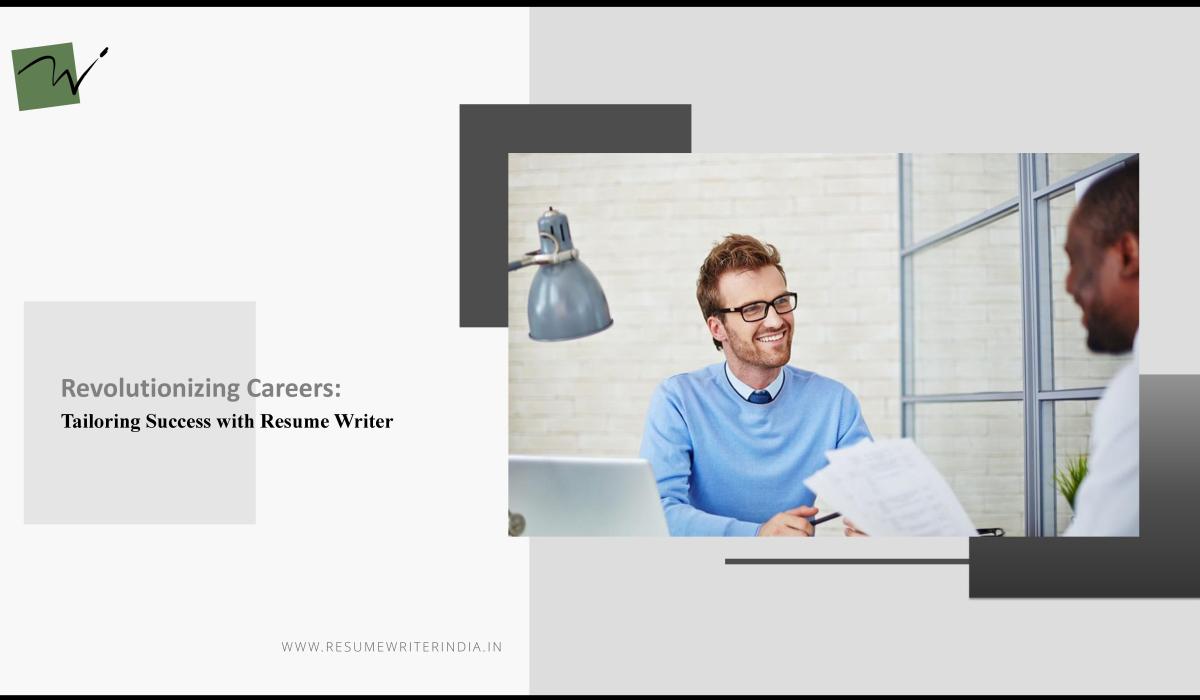 Revolutionizing Careers: Tailoring Success with Resume Writer