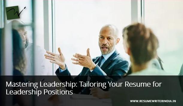 Mastering Leadership: Tailoring Your Resume for Leadership Positions