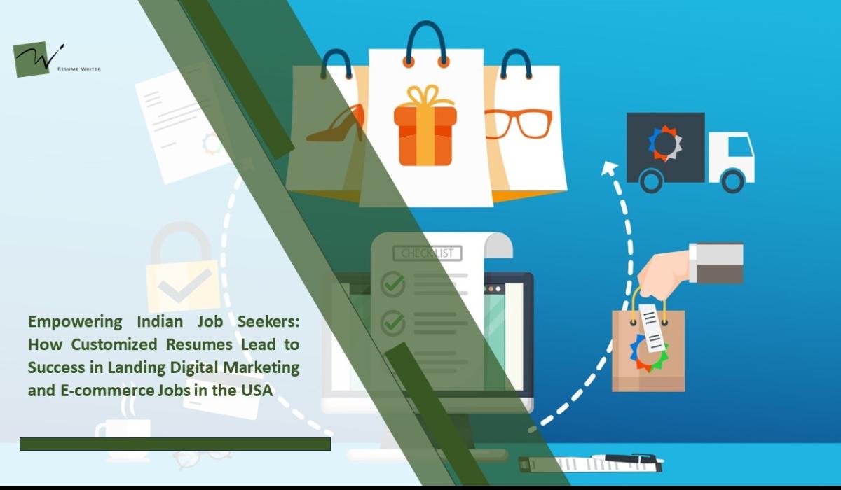 Empowering Indian Job Seekers: How Customized Resumes Lead to Success in Landing Digital Marketing and E-commerce Jobs in the USA