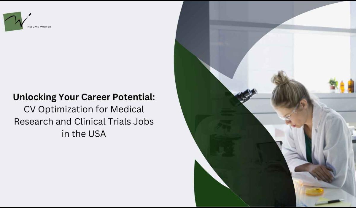 Unlocking Your Career Potential: CV Optimization for Medical Research and Clinical Trials Jobs in the USA