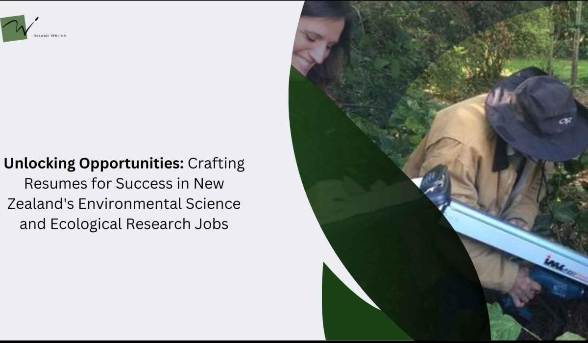 Unlocking Opportunities: Crafting Resumes for Success in New Zealand's Environmental Science and Ecological Research Jobs