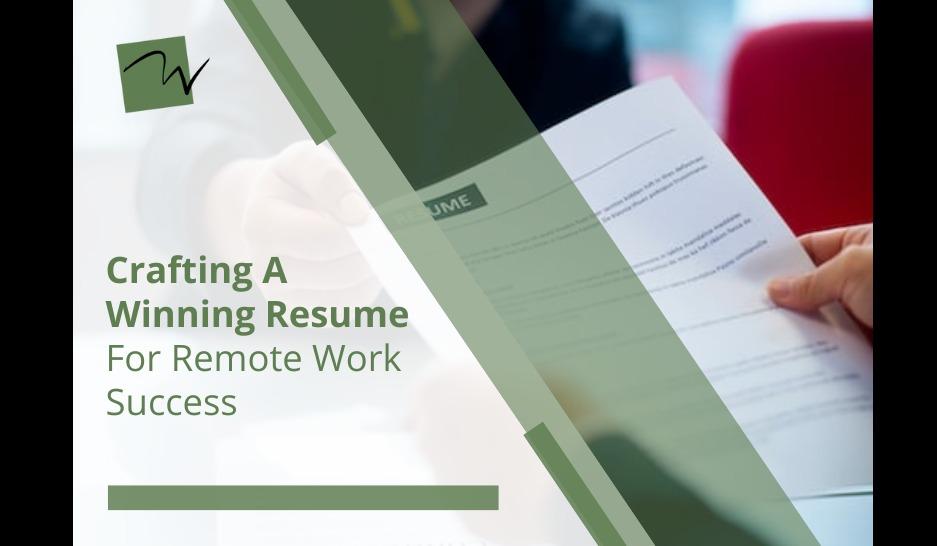 Crafting a Winning Resume for Remote Work Success