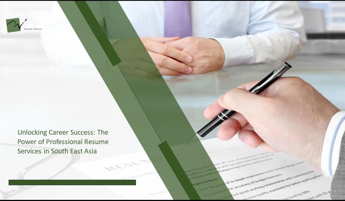 Unlocking Career Success: The Power of Professional Resume Services in South East Asia
