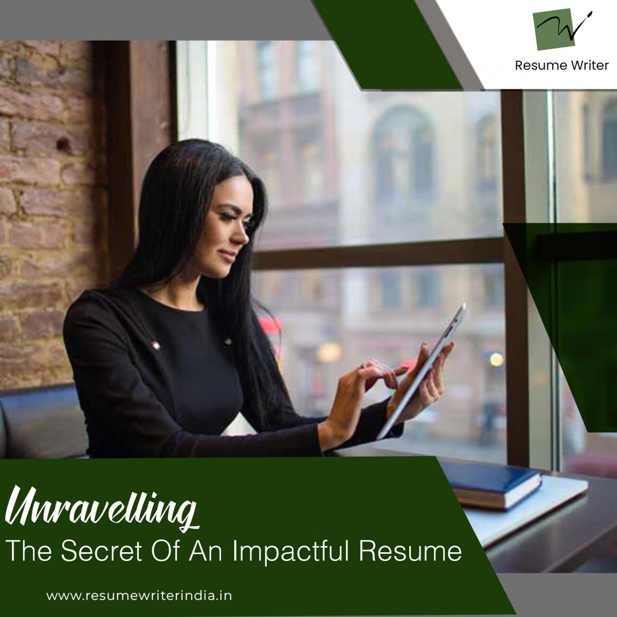 Unraveling The Secret Of An Impactful Resume