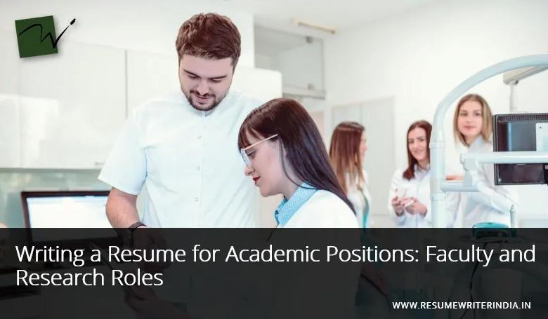 Writing a Resume for Academic Positions: Faculty and Research Roles