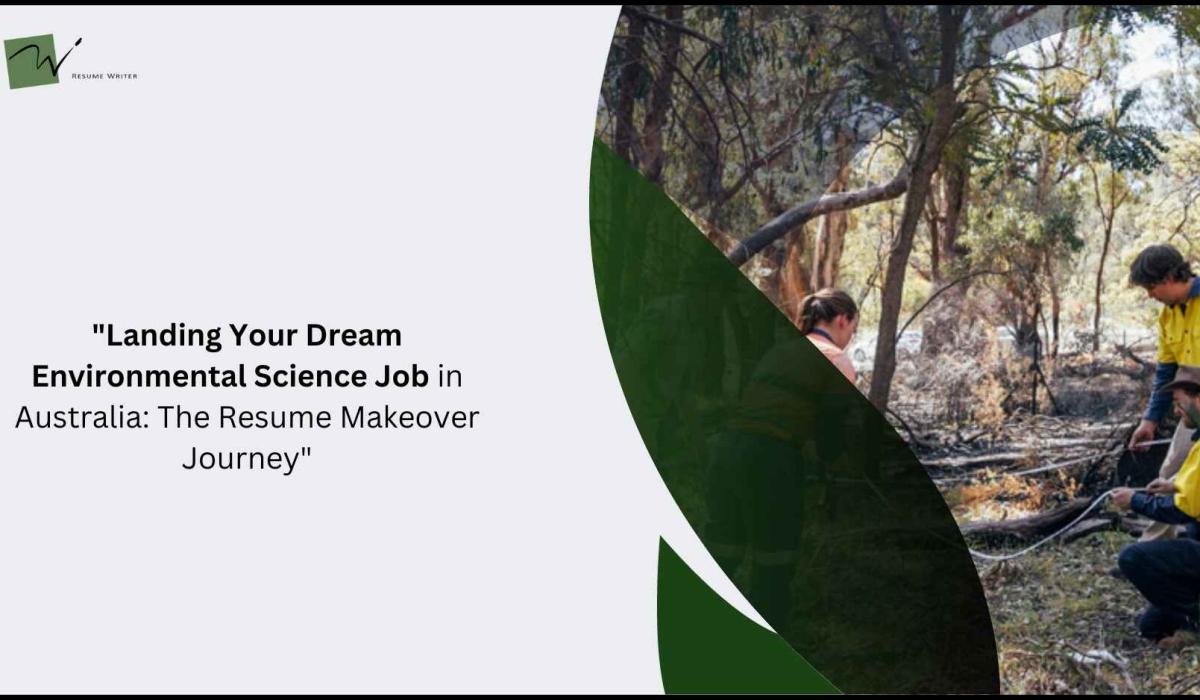 Landing Your Dream Environmental Science Job In Australia: The Resume Makeover Journey