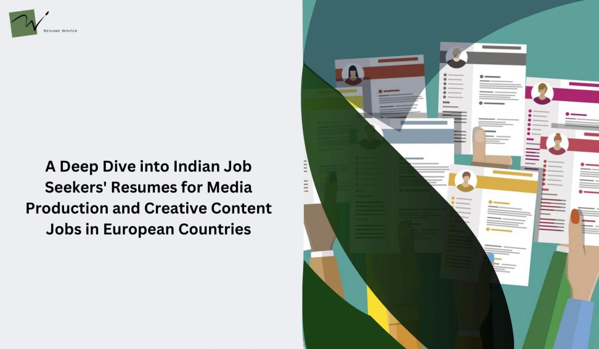 Crafting Success: A Deep Dive into Indian Job Seekers' Resumes for Media Production and Creative Content Jobs in European Countries