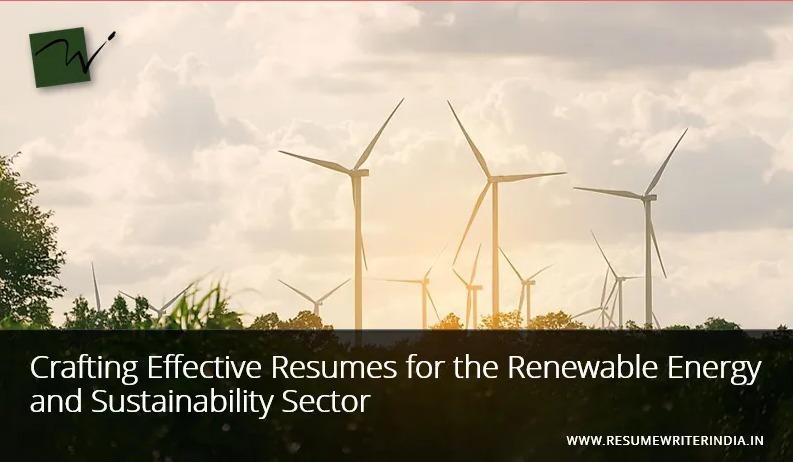 Crafting Effective Resumes for the Renewable Energy and Sustainability Sector
