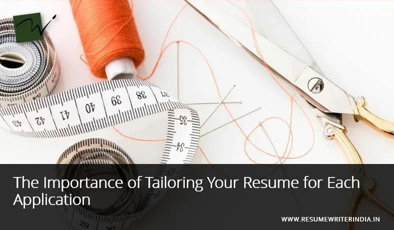 The Importance of Tailoring Your Resume for Each Application