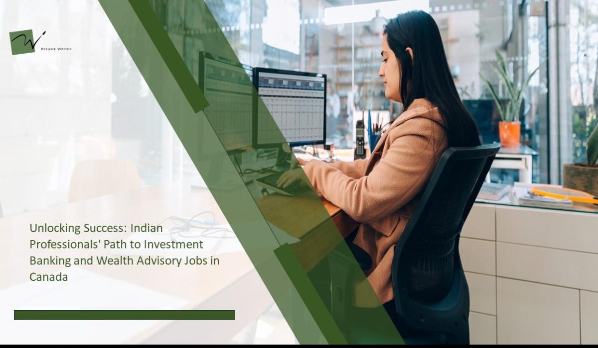 Unlocking Success: Indian Professionals' Path to Investment Banking and Wealth Advisory Jobs in Canada
