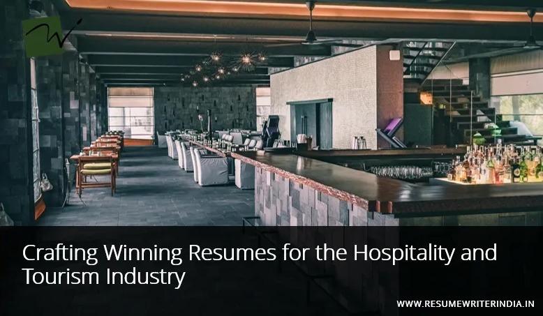 Crafting Winning Resumes for the Hospitality and Tourism Industry