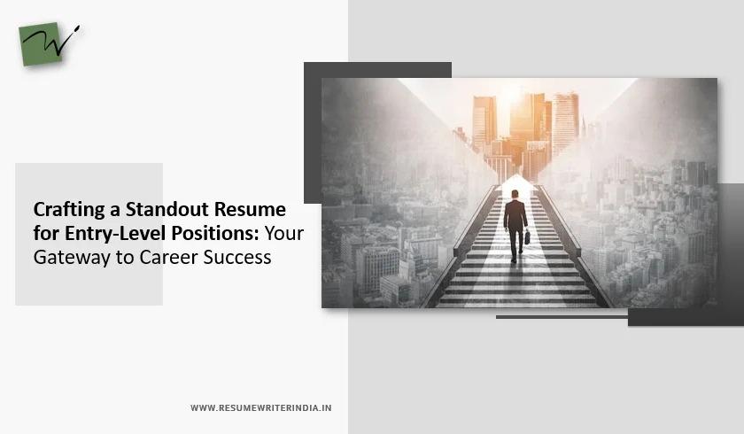 Crafting a Standout Resume for Entry-Level Positions: Your Gateway to Career Success
