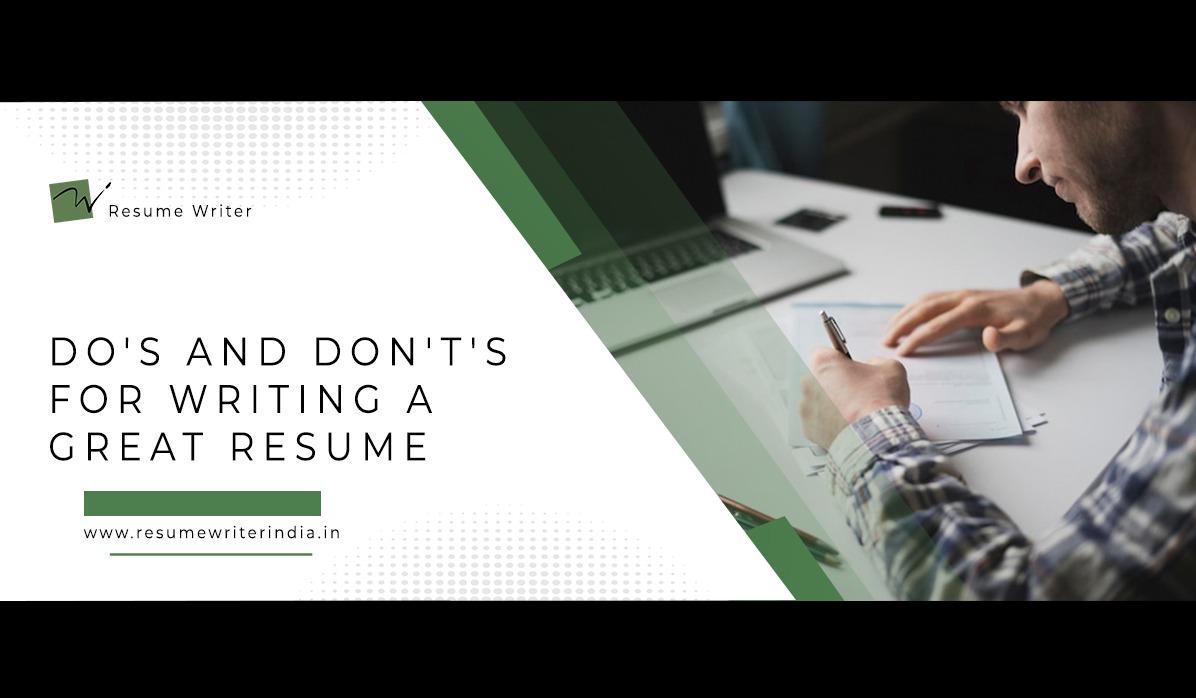 DO's AND DON'T's FOR WRITING A GREAT RESUME