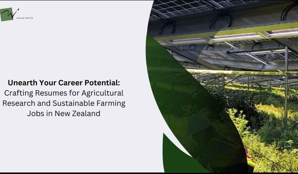 Unearth Your Career Potential: Crafting Resumes for Agricultural Research and Sustainable Farming Jobs in New Zealand