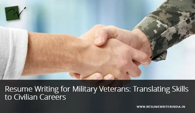 Resume Writing for Military Veterans: Translating Skills to Civilian Careers