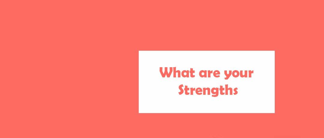 What are your strengths 
